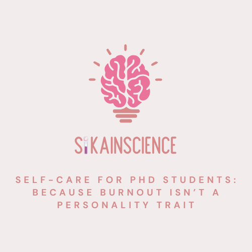Self-care for PhD students: Because burnout isn’t a personality trait