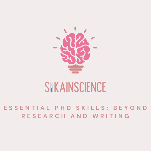 Essential PhD Skills: Beyond Research and Writing